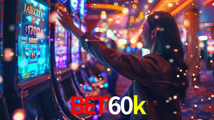 bet60k: Jogos de Caça-Níqueis-Altas Recompensas, Roleta-Velocidade, Blackjack-Desafios Máximos